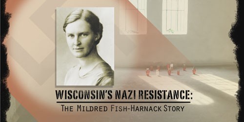 Wisconsin's Nazi Resistance: The Mildred Fish-Harnack Story